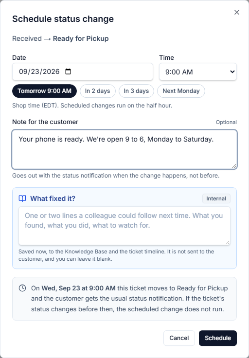 The Schedule status change dialog: Received to Ready for Pickup, a date and a time with quick picks for tomorrow at 9:00 AM, in 2 days, in 3 days and next Monday, a note for the customer, and a line saying exactly when the ticket will move and that the customer gets the usual status notification then.